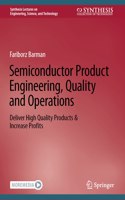 Semiconductor Product Engineering, Quality and Operations: Deliver High Quality Products & Increase Profits(Synthesis Lectures on Engineering, Science, and Technology)