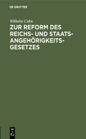 Zur Reform Des Reichs- Und Staatsangehörigkeitsgesetzes