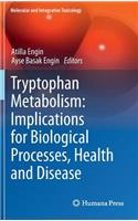 Tryptophan Metabolism: Implications for Biological Processes, Health and Disease