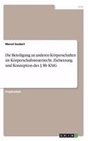 Die Beteiligung an anderen Körperschaften im Körperschaftsteuerrecht. Zielsetzung und Konzeption des § 8b KStG