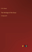 Heritage of the Sioux: in large print