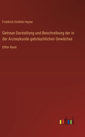 Getreue Darstellung und Beschreibung der in der Arzneykunde gebräuchlichen Gewächse