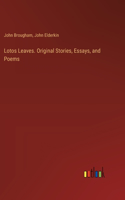 Lotos Leaves. Original Stories, Essays, and Poems