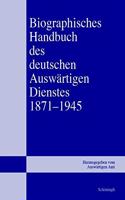 Biographisches Handbuch Des Deutschen Auswärtigen Dienstes 1871-1945: Band 1 - 5