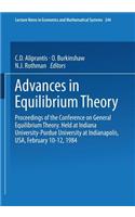 Advances in Equilibrium Theory: Proceedings of the Conference on General Equilibrium Theory Held at Indiana University-Purdue University at Indianapolis, Usa, February 10-12, 1984