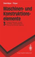 Maschinen- Und Konstruktionselemente: Band 3: Elastische Elemente, Federn - Achsen Und Wellen - Dichtungstechnik - Reibung, Schmierung, Lagerungen