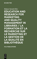 Education and Research for Marketing and Quality Management in Libraries / La Formation Et La Recherche Sur Le Marketing Et La Gestion de la Qualité En Bibliothèque: Satellite Meeting / Colloque Satellite Québec, August 14-16 Août 2001