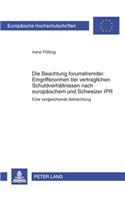 Die Beachtung Forumsfremder Eingriffsnormen Bei Vertraglichen Schuldverhaeltnissen Nach Europaeischem Und Schweizer Ipr