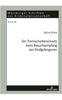 Der Trennscheibeneinsatz beim Besuchsempfang von Strafgefangenen