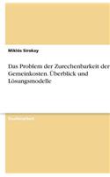 Problem der Zurechenbarkeit der Gemeinkosten. Überblick und Lösungsmodelle