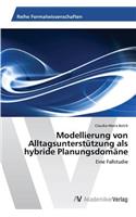 Modellierung von Alltagsunterstützung als hybride Planungsdomäne