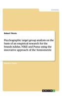 Psychographic target group analysis on the basis of an empirical research for the brands Adidas, NIKE and Puma using the innovative approach of the Semiometrie