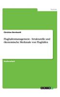 Flughafenmanagement - Strukturelle und ökonomische Merkmale von Flughäfen