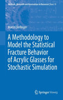 Methodology to Model the Statistical Fracture Behavior of Acrylic Glasses for Stochastic Simulation