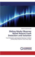 Sliding Mode Observer Based Robust Fault Detection and Isolation