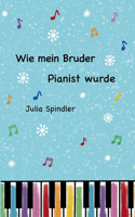 Wie mein Bruder Pianist wurde