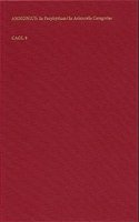 Commentaria in Quinque Voces Porphyrii; In Aristotelis Categorias (Erweiterte Nachschrift Des Johannes Philoponus= Cag XIII I)