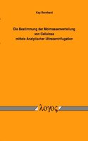 Die Bestimmung Der Molmassenverteilung Von Cellulose Mittels Analytischer Ultrazentrifugation