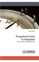 Purgatorial time in hospitals