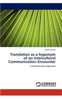 Translation as a hyponym of an Intercultural Communication Encounter