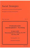 Problembereiche interdisziplinaerer Forschung: 30 Jahre Iafef- Klausurtagungen in Freiburg I.Br. 1997 Und Wien 1998