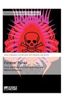Forever Punk! Punk als Musikstil, Protestkultur und Weltanschauung