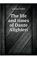 The Life and Times of Dante Alighieri