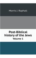 Post-Biblical History of the Jews Volume 1