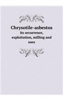 Chrysotile-asbestos its occurrence, exploitation, milling and uses: (English)
