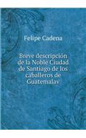 Breve Descripción de la Noble Ciudad de Santiago de Los Caballeros de Guatemalav