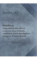 Honduras Geographical skh, natural resources, laws, economic conditions, actual development, prospects of future growth