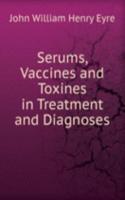 Serums, Vaccines and Toxines in Treatment and Diagnoses