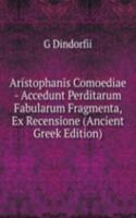 Aristophanis Comoediae - Accedunt Perditarum Fabularum Fragmenta, Ex Recensione (Ancient Greek Edition)