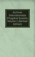 Archives Internationales D'hygiene Scolaire, Volume 1 (German Edition)