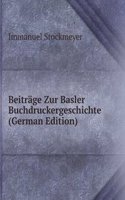 Beitrage Zur Basler Buchdruckergeschichte (German Edition)