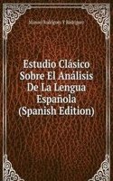 Estudio Clasico Sobre El Analisis De La Lengua Espanola (Spanish Edition)