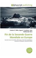 Fin de La Seconde Guerre Mondiale En Europe: (French)