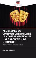 Problèmes de Communication Dans La Compréhension Et l'Appréciation de l'Humour