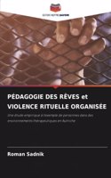 PÉDAGOGIE DES RÊVES et VIOLENCE RITUELLE ORGANISÉE