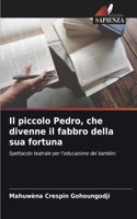 Il piccolo Pedro, che divenne il fabbro della sua fortuna