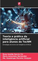 Teoria e prática da inteligência artificial para alunos do TecNM