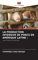 La Production Intensive de Porcs En Amérique Latine