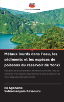 Métaux lourds dans l'eau, les sédiments et les espèces de poissons du réservoir de Yonki