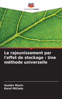 rajeunissement par l'effet de stockage: Une méthode universelle