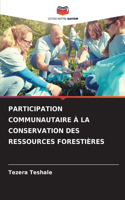 Participation Communautaire À La Conservation Des Ressources Forestières