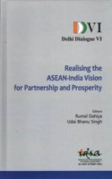 Delhi Dialogue VI Realising the ASEAN-India Vision for Partnership and Prosperity