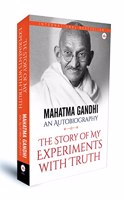 Mahatma Gandhi An Autobiography: The Story Of My Experiments With Truth