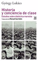 Historia y conciencia de clase: Estudios sobre dialectica marxista