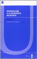 Introduccion a la astrofisica relativista