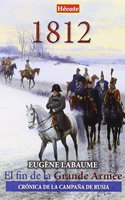 1812. El fin de la Grande Armee: Cronica de la campana de Rusia
